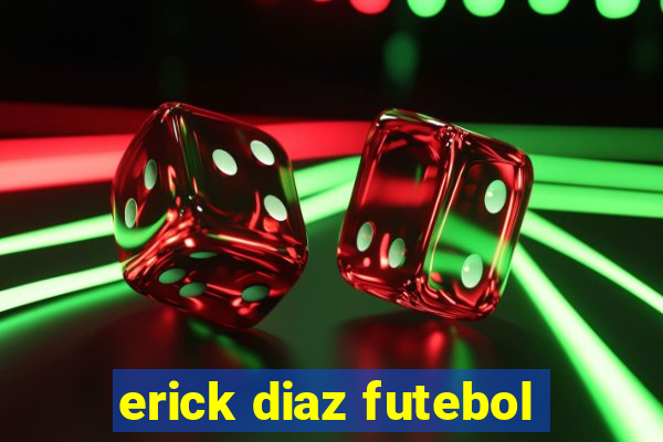 erick diaz futebol